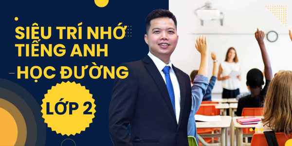 Siêu Trí Nhớ Tiếng Anh Học Đường Lớp 2 6 Tháng